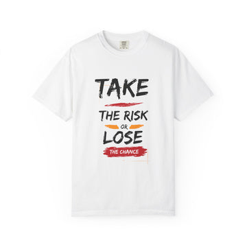 Motivational women's Garment-Dyed T-Shirt - 'Take the Risk or Lose the Chance'